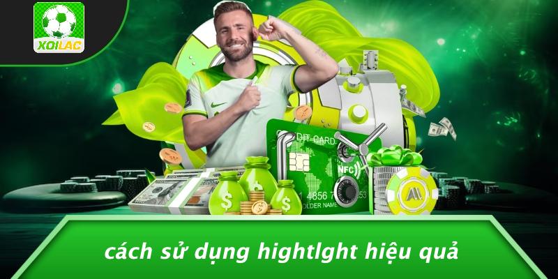 Cách Sử Dụng Hightlght Hiệu Quả