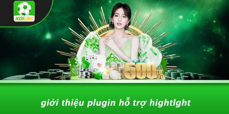 Giới Thiệu Plugin Hỗ Trợ Hightlght