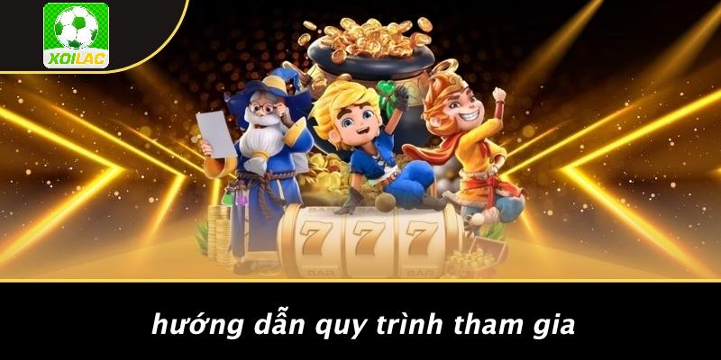 Hướng Dẫn Quy Trình Tham Gia