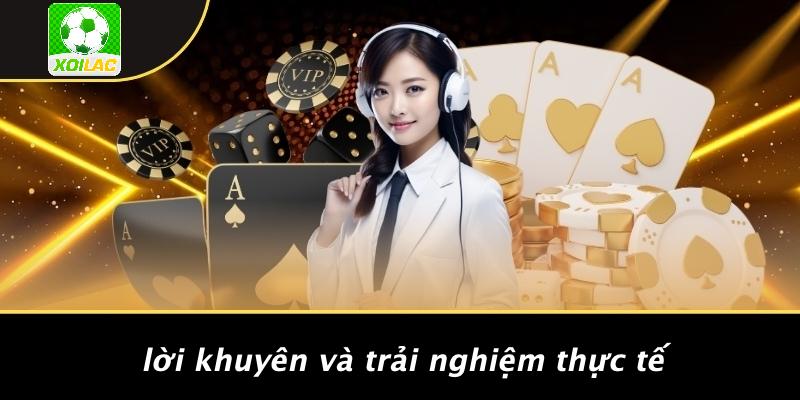 Lời Khuyên Và Trải Nghiệm Thực Tế