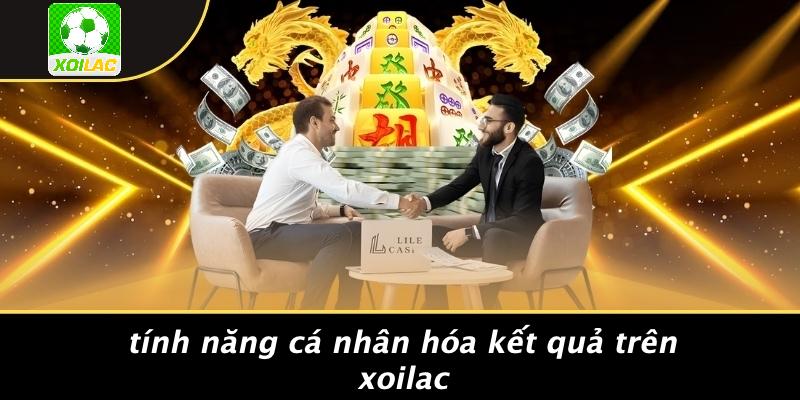 Tính Năng Cá Nhân Hóa Kết Quả Trên Xoilac
