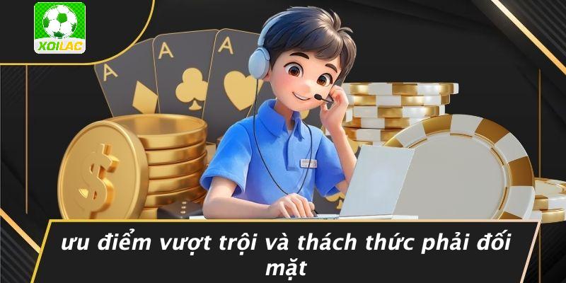 Ưu Điểm Vượt Trội Và Thách Thức Phải Đối Mặt