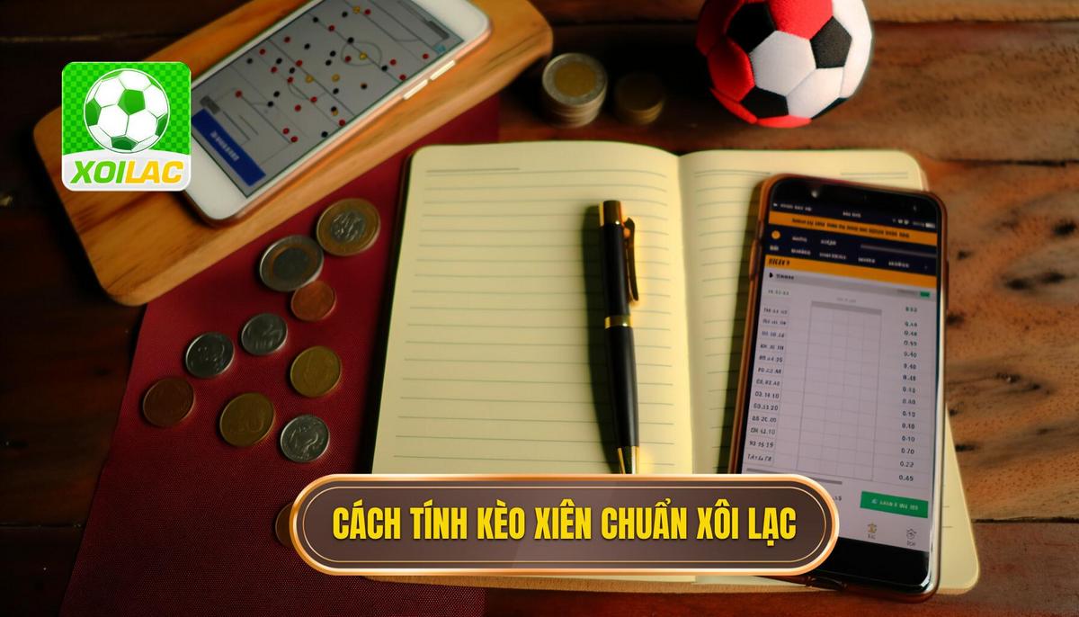 Cách Tính Tiền Kèo Xiên - Công Thức _Vàng_ Tại Xôi Lạc