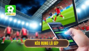 kèo rung là gì