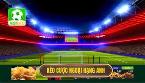 Kèo cược ngoại hạng anh