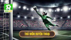 Thủ môn huyền thoại