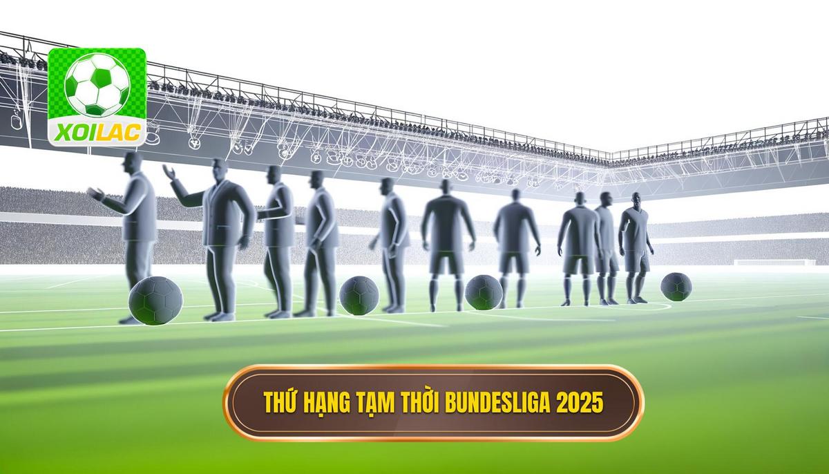 Thứ hạng tạm thời tại Bảng xếp hạng Bundesliga 2025