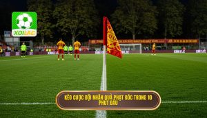 Kèo cược đội nhận quả phạt góc trong 10 phút đầu
